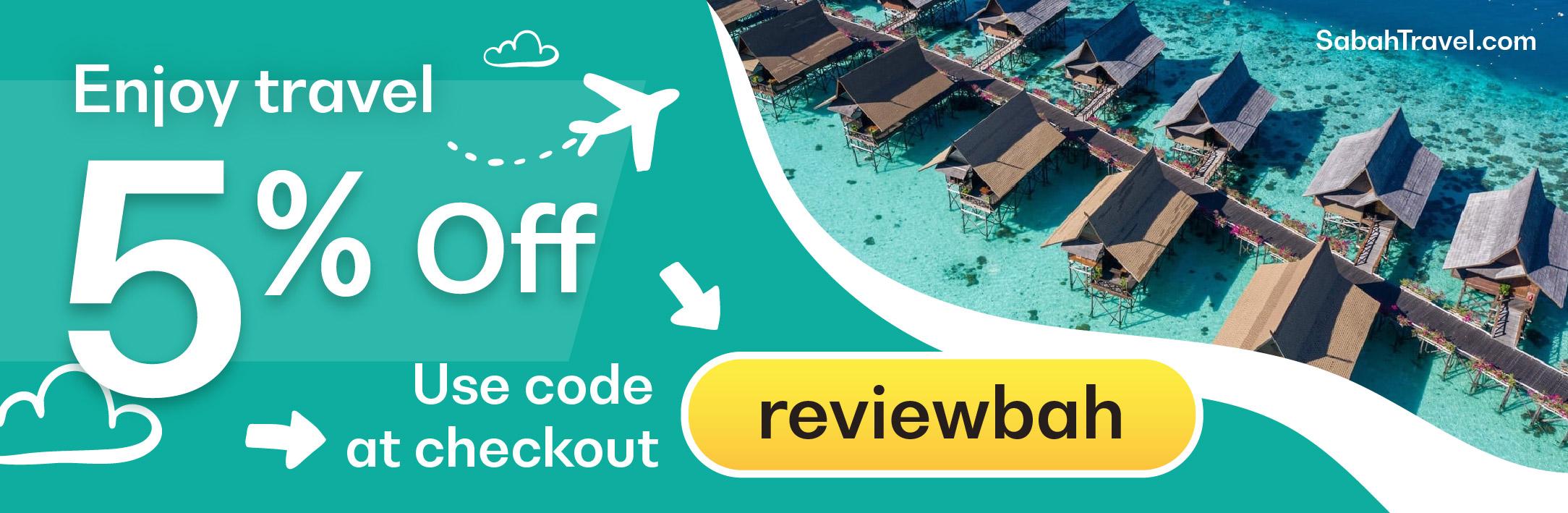 Use code 'reviewbah' at checkout to enjoy travel 5% Off on SabahTravel.com