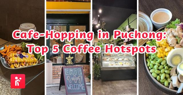 Cafe-Hopping in Puchong: Top 5 Coffee Hotspots