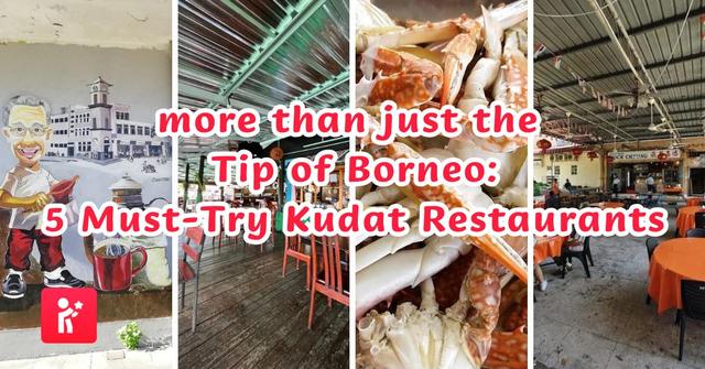 More than Just the Tip of Borneo: 5 Must-Try Kudat Restaurants