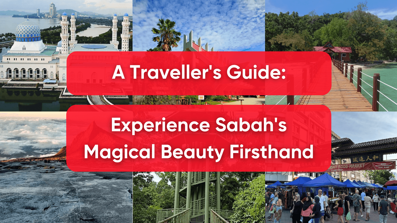 A Traveller’s Guide: Experience Sabah’s Magical Beauty Firsthand