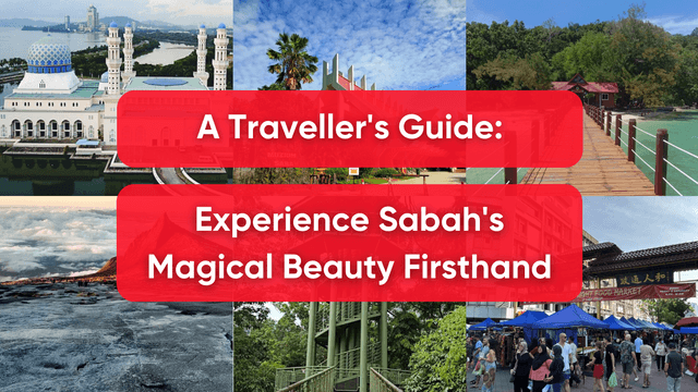 A Traveller's Guide: Experience Sabah's Magical Beauty Firsthand