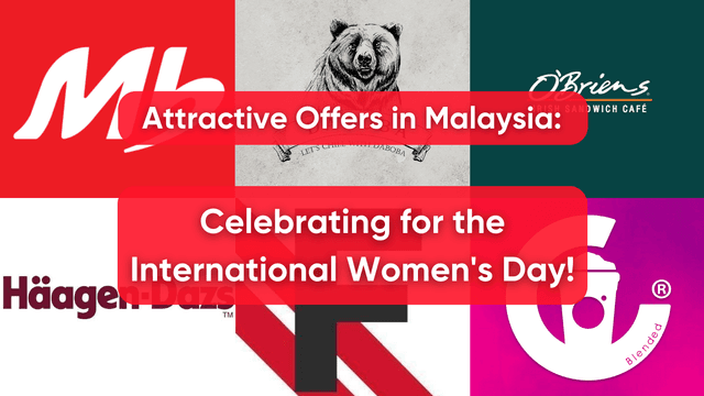 Attractive Offers in Malaysia: Celebrating for the International Women's Day!