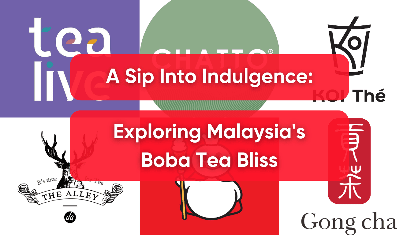 A Sip Into Indulgence: Exploring Malaysia’s Boba Tea Bliss