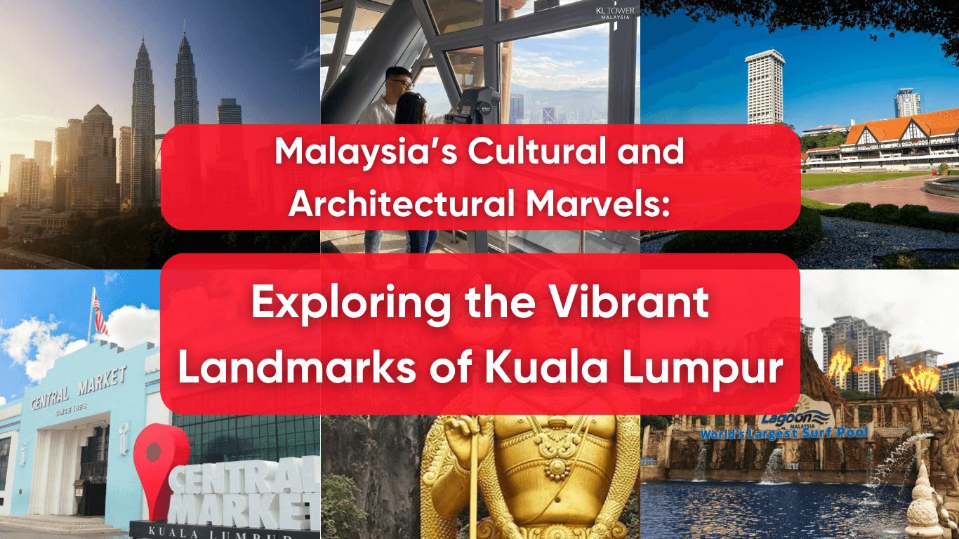 Malaysia’s Cultural and Architectural Marvels: Exploring the Vibrant Landmarks of Kuala Lumpur