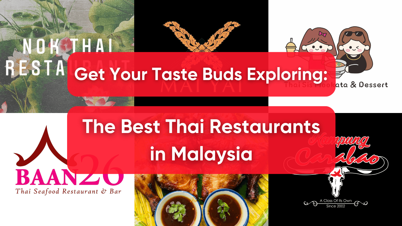 Get Your Taste Buds Exploring: The Best Thai Restaurant in Malaysia